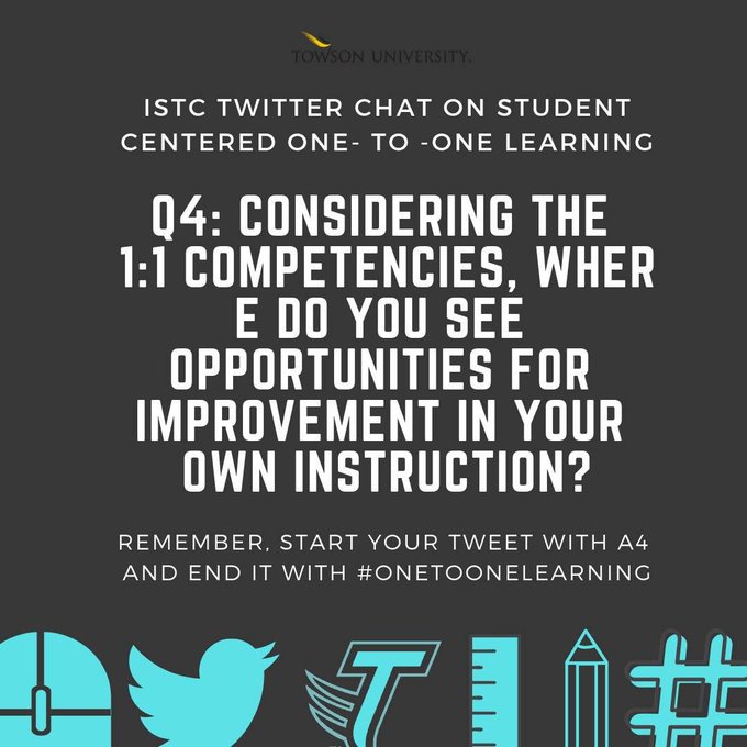 Q4  Considering the 1:1 competencies where do you see opportunities for improvement in your own instruction? Please be sure to start your answer with A4, and include the hashtag #OneToOneLearning