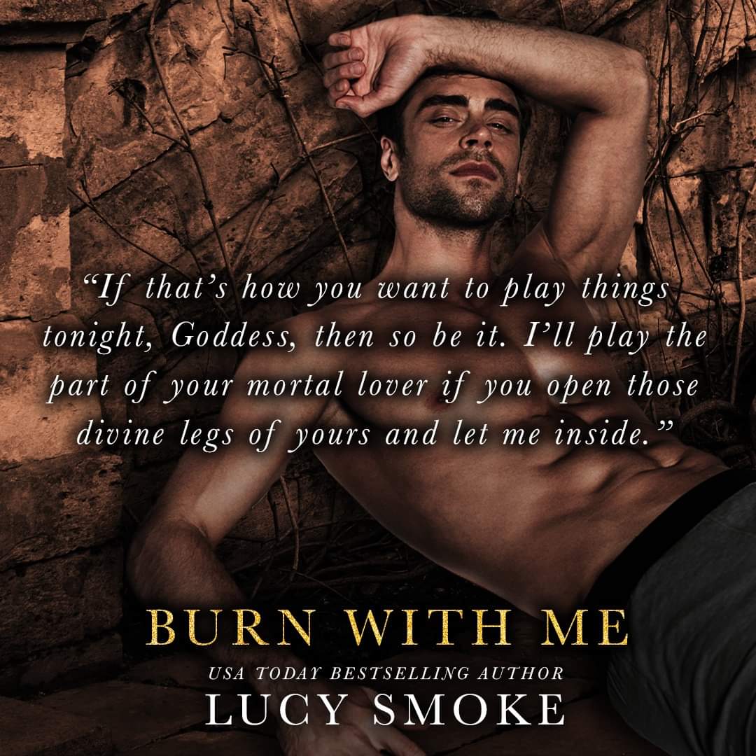 ☀️𝗕𝗨𝗥𝗡 𝗪𝗜𝗧𝗛 𝗠𝗘☀️
By @Lucy_Smoke

𝘈𝘶𝘳𝘰𝘳𝘢 𝘚𝘶𝘮𝘮𝘦𝘳𝘴 𝘪𝘴 𝘯𝘰𝘵𝘩𝘪𝘯𝘨 𝘣𝘶𝘵 𝘣𝘢𝘨𝘨𝘢𝘨𝘦,
𝘉𝘦𝘢𝘶𝘵𝘪𝘧𝘶𝘭, 𝘥𝘢𝘯𝘨𝘦𝘳𝘰𝘶𝘴, 𝘰𝘧𝘧 𝘭𝘪𝘮𝘪𝘵𝘴 𝘣𝘢𝘨𝘨𝘢𝘨𝘦...

Amazon:
amzn.to/burnwithme
Amazon Int:
mybook.to/burnwithme

#LiterallyYoursPR