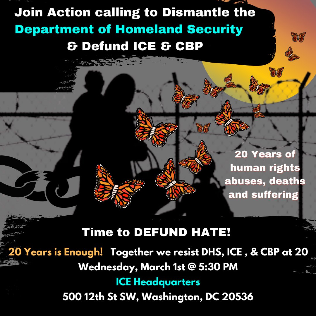 Join us tomorrow w/ a powerful action at ICE in DC @ 5:30 PM in coordination with #DefundHate @UNITEDWEDREAM & @DetentionWatch  as we mark 20 years of DHS, ICE, & CBP - institutions that have continued to inflict harm on our communities!  
#DefundHate #CommunitiesNotCages #DHS20