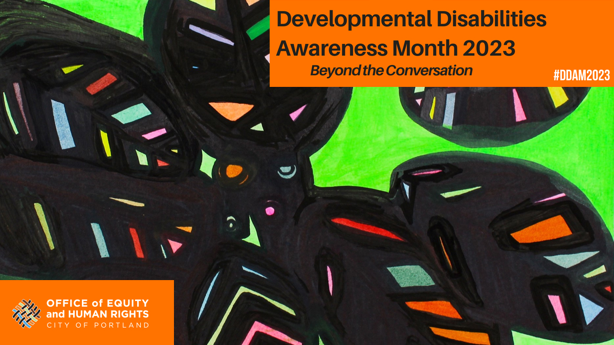 PDXEquity's tweet image. March is Developmental Disabilities Awareness Month, raising awareness about the inclusion of people with developmental disabilities in all facets of community life. Featured artwork for this year&apos;s campaign is &quot;Flowers,&quot; from artist Jamila Rahimi. #DDAM2023