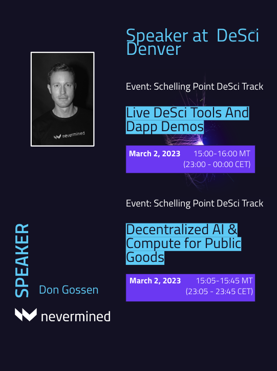 Nevermined (@nevermined_io) on Twitter photo Day 4 of <a href="/descieth/">desci.eth</a> at <a href="/EthereumDenver/">ETHDenver 🏔🦬🦄</a> is here!
Our CEO <a href="/dongossen/">Donald Gossen - d/aicc</a> will be giving a talk about Decentralized AI & Compute for Public Goods, as well as showcasing Live DeSci Tools And Dapp Demos on the <a href="/schellingpoint_/">Schelling Point📍</a> stage. Don't miss out! Day 4 of <a href="/descieth/">desci.eth</a> at <a href="/EthereumDenver/">ETHDenver 🏔🦬🦄</a> is here!
Our CEO <a href="/dongossen/">Donald Gossen - d/aicc</a> will be giving a talk about Decentralized AI & Compute for Public Goods, as well as showcasing Live DeSci Tools And Dapp Demos on the <a href="/schellingpoint_/">Schelling Point📍</a> stage. Don't miss out!