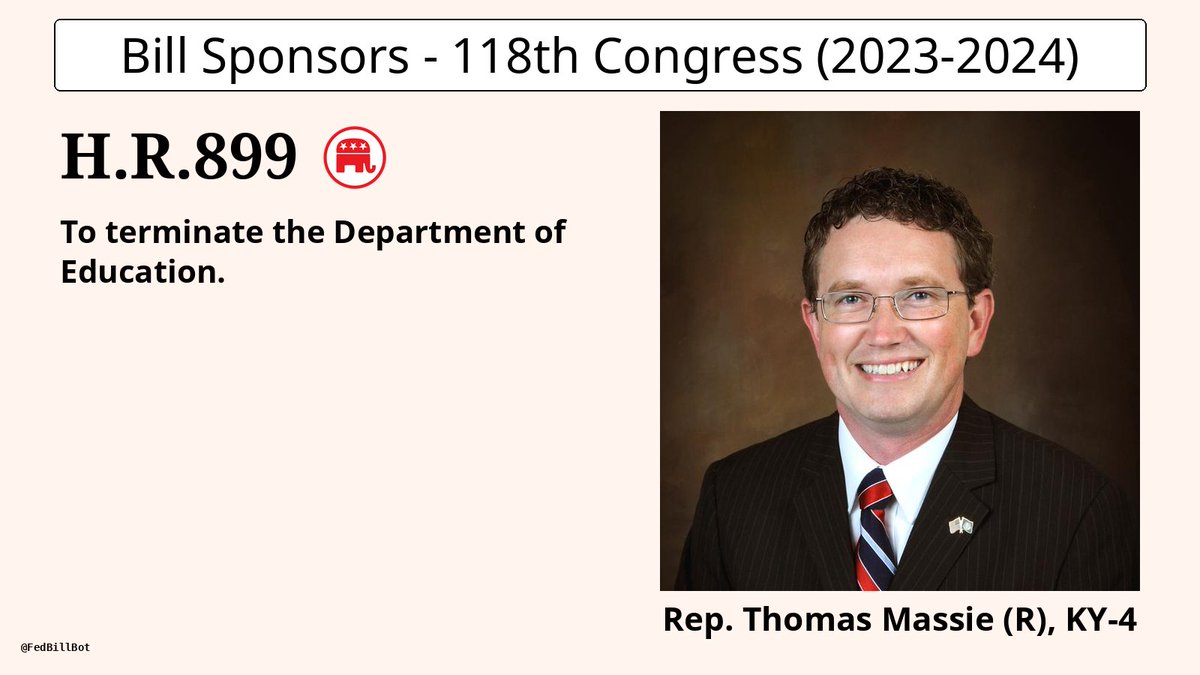 FedBillBot's tweet photo. H.R.899
To terminate the Department of Education.
SPONSOR: @RepThomasMassie @MassieforKY
№ CO-SPONSORS: 17
STATUS: Introduced
LATEST ACTION: House - 02/09/2023 Referred to the House Committee on ...
https://t.co/gvUhmJ5nzw
#HR899 https://t.co/dqjtSCUrYY