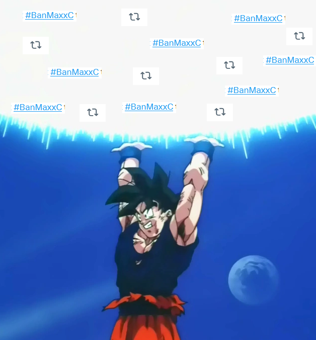 RT @HardLegGaming: EVERYONE LEND ME YOUR ENERGY!
#BanMaxxC https://t.co/vGwgcMltgR