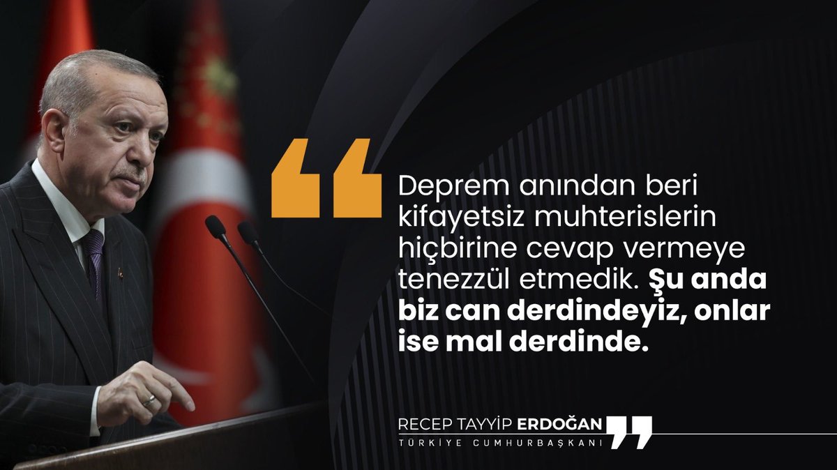 Cumhurbaşkanı <a href="/RTErdogan/">Recep Tayyip Erdoğan</a>:

"Deprem anından beri kifayetsiz muhterislerin hiçbirine cevap vermeye tenezzül etmedik. Şu anda biz can derdindeyiz, onlar ise mal derdinde."

Yaralarımız Sarılıyor