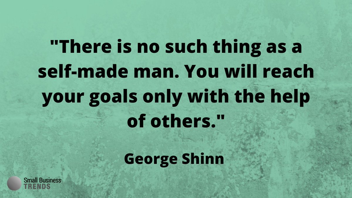 smallbiztrends's tweet photo. "There is no such thing as a self-made man. You will reach your goals only with the help of others." - George Shinn #WednesdayWisdom #WednesdayThoughts #SmallBizQuote https://t.co/Lu9DTGl15R