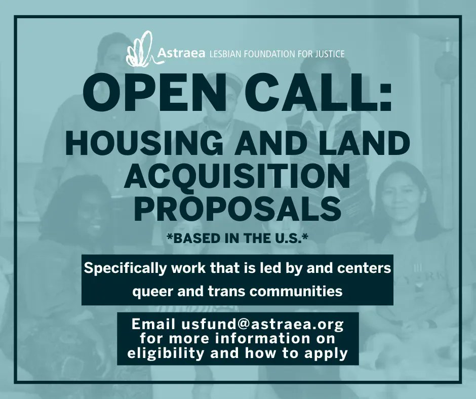 We’re very excited to announce that our U.S. Fund team has released information on their open call for Housing and Land Acquisition proposals. We are specifically looking for work that is led by and centers queer &amp; trans communities. Email usfund@astraea.org for more info!