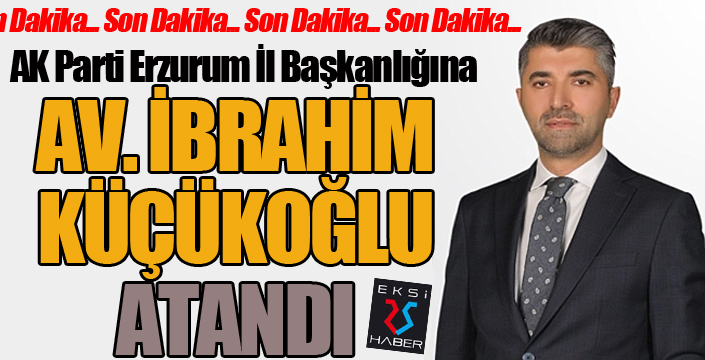 AK Parti Erzurum İl Başkanlığına Av. İbrahim Küçükoğlu atandı... eksi25haber.com/ak-parti-erzur… @avibrahimK