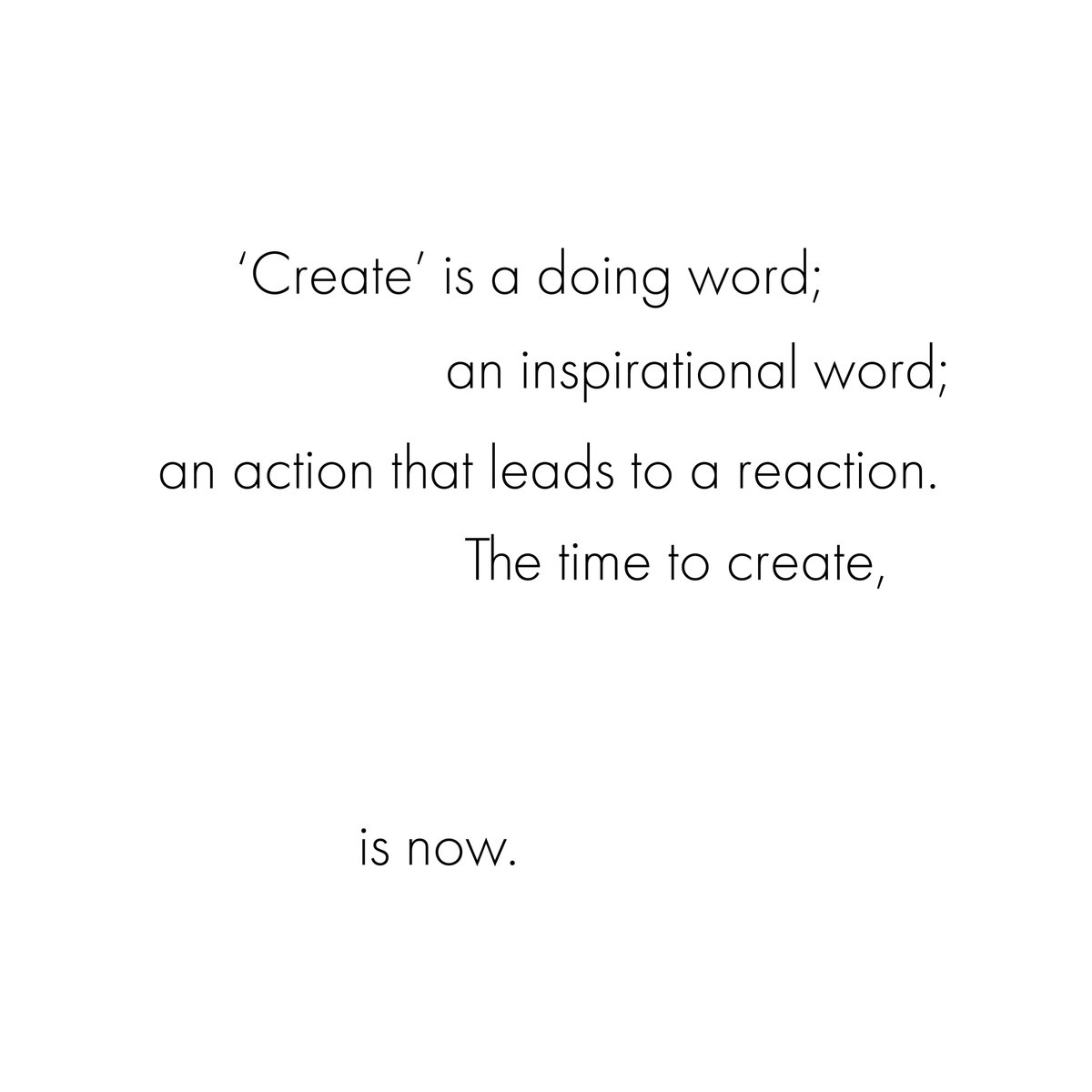 'To create is to bring something to life.
To imagine, to reimagine; to invent, to reinvent; to produce, to reproduce.
Creators, creatives and creativity are all linked – the desire is the same: the longing to bring something into existence...'

#houseandleisure #create