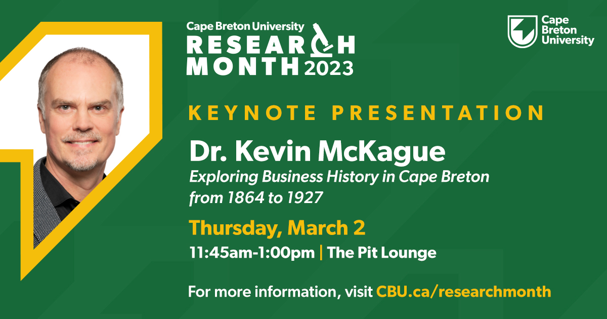 TOMORROW is the launch of Research Month @cbuniversity as Dr. Kevin McKague, Canada Research Chair in Social Enterprise and Inclusive Markets, examines CB business history using the Dun and Bradstreet Mercantile Business Listings. RSVP: research@cbu.ca