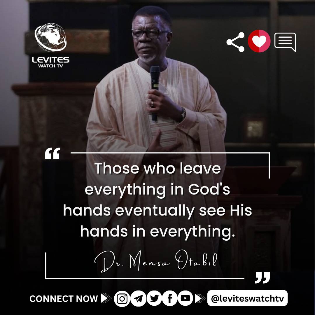 “Those who leave everything in God's hands eventually see His hands in everything.” - Dr. Mensa Otabil 

#drmensaotabil #leviteswatchtv