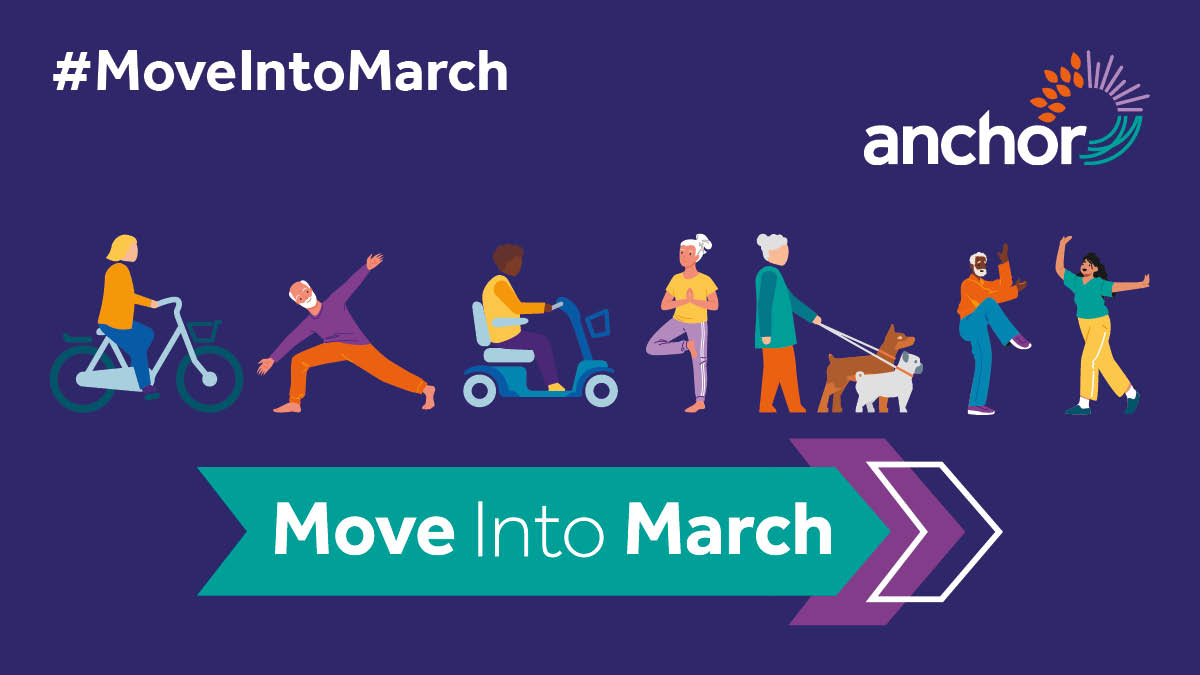 Throughout March we’re encouraging residents &amp; colleagues to get moving in any way they can. Whether it's going for a walk, to the gym or even just spending time checking off chores - we are encouraging everyone to #MoveIntoMarch! Visit anchor.org.uk/MoveintoMarch to get involved