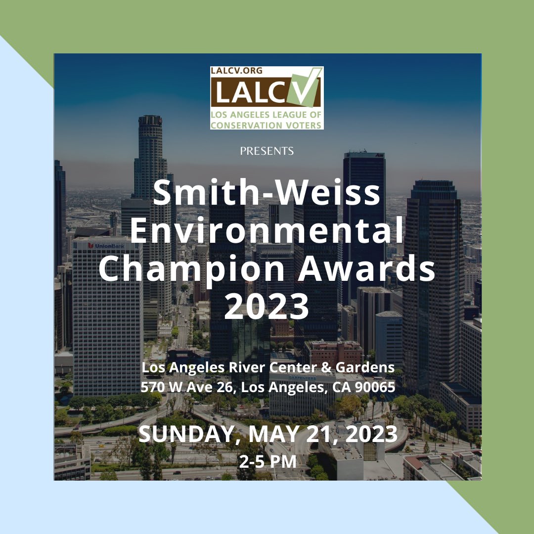 Save the date for Smith Weiss Environmental Champion Awards on 5/21 from 2-5pm. Tickets are available at lalcv.org