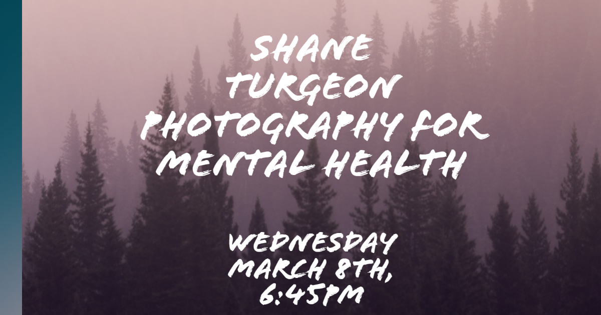 Hey CAPS members! Coming up, Shane Turgeon joins us on March 8th with his presentation on "Photography for Mental Health". As usual 6:30PM Doors open, 6:45PM meeting starts at RDP