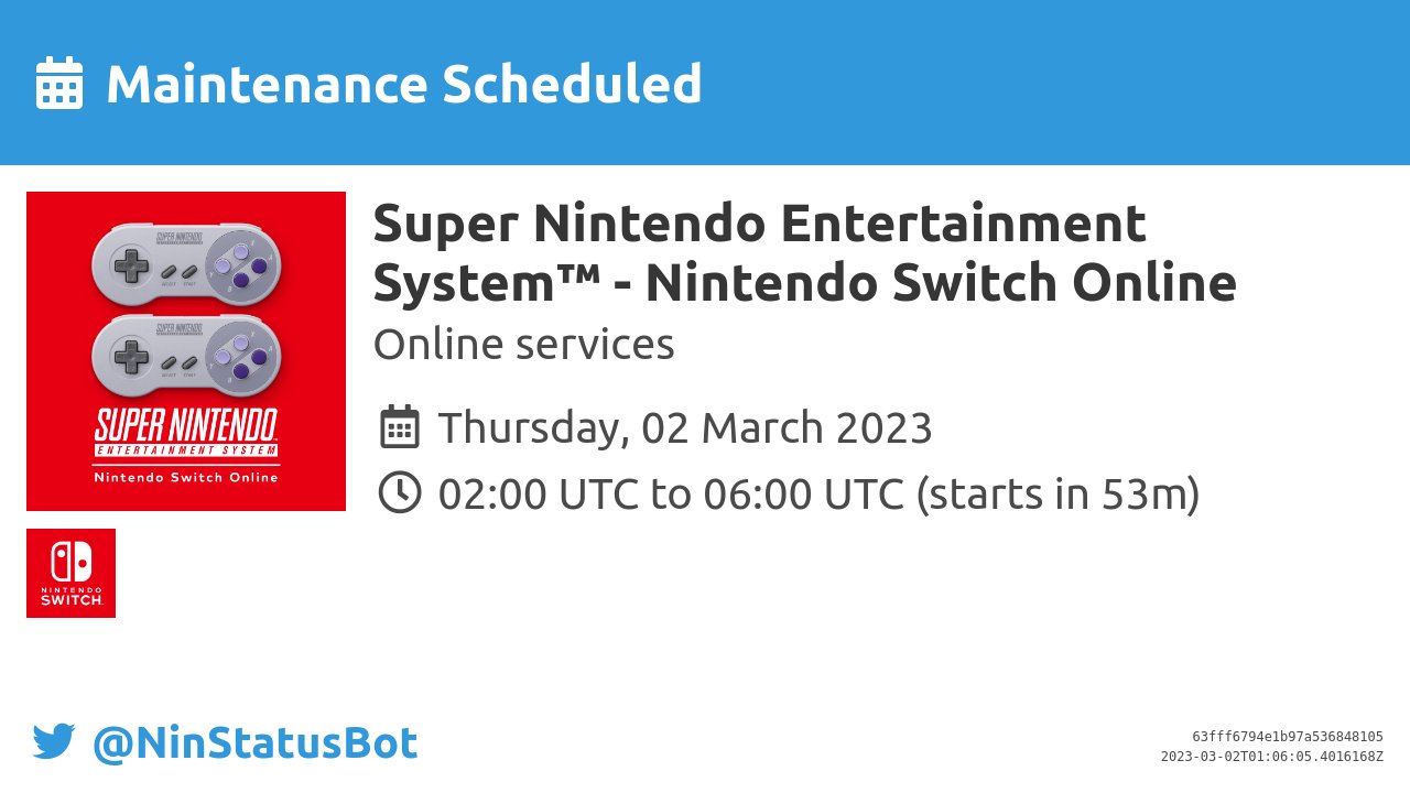 NinStatusBot on Twitter: "[Maintenance Scheduled] Maintenance has been scheduled Nintendo Entertainment System™ - Nintendo Switch Online" on 02 Mar 02:00 UTC 06:00 UTC. #Maintenance #NintendoSwitch https://t.co/hpoJpaoUiQ" / Twitter