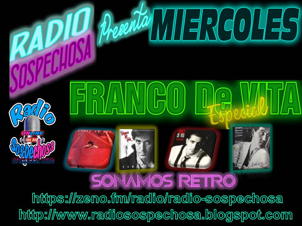 Hoy MIÉRCOLES, ESPECIAL con FRANCO de VITA, para noctámbulos,"Desde algún lugar de cualquier parte", SINTONÍZANOS, para revivir Los temas que bailaste. zeno.fm/radio/radio-so… .Te esperamos. SONAMOS RETRO.<a href="/retromelomano/">retro melomano</a>  , <a href="/Radio_SexOnline/">SexOnline_Radio</a>, <a href="/ezaba64/">Eduardo Zabaleta</a>, <a href="/radiosospechosa/">Radio Sospechosa</a>