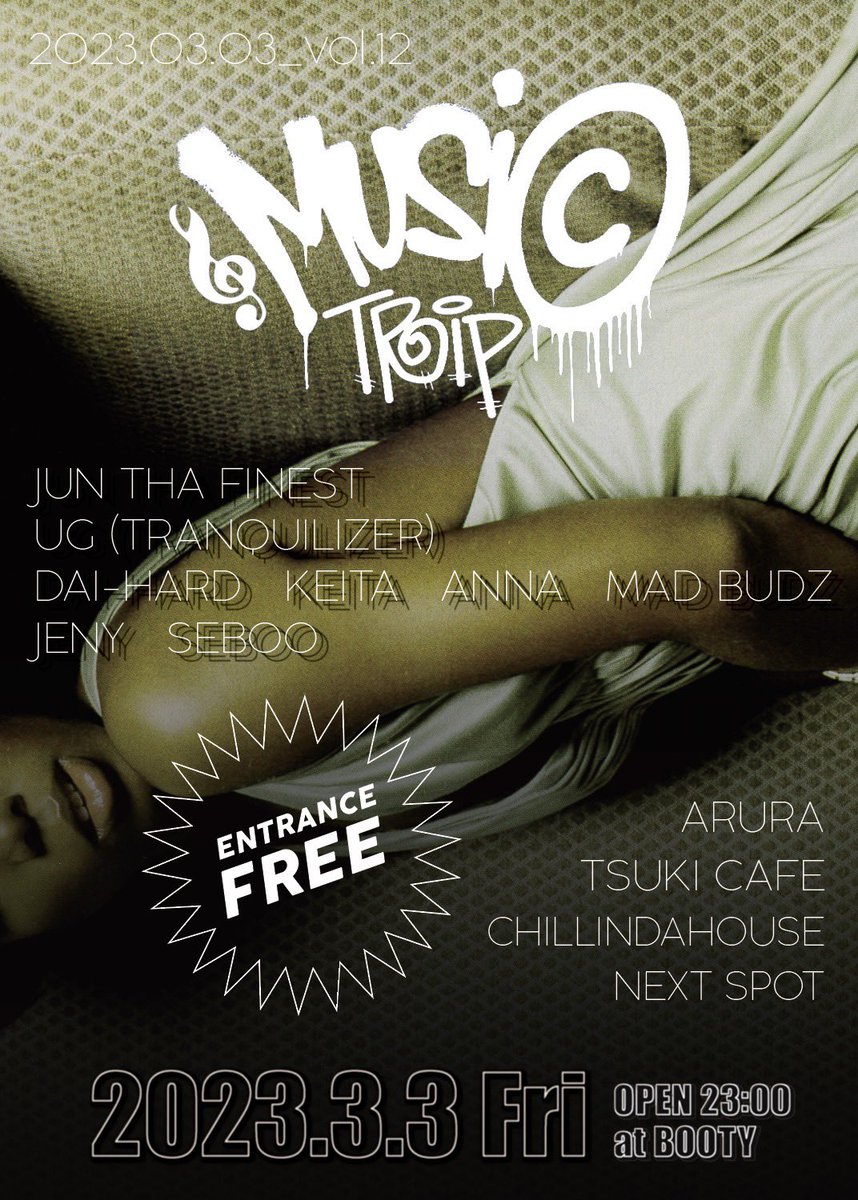 【EVENT INFO】

MUSIC TRIP vol.12

2023.03.03(FRI)

BOOTY Sapporo
[札幌市中央区南7条西4丁目]

OPEN 23:00

ENTRANCE FREE

<a href="/1KYU_NCBB/">1-KYU</a> <a href="/JUNTHAFINEST1/">JUNTHAFINEST ＠27BEATWORXX</a> <a href="/DAI_HARD011/">DAI HARD</a> <a href="/Chillindahouse_/">Chillindahouse</a>