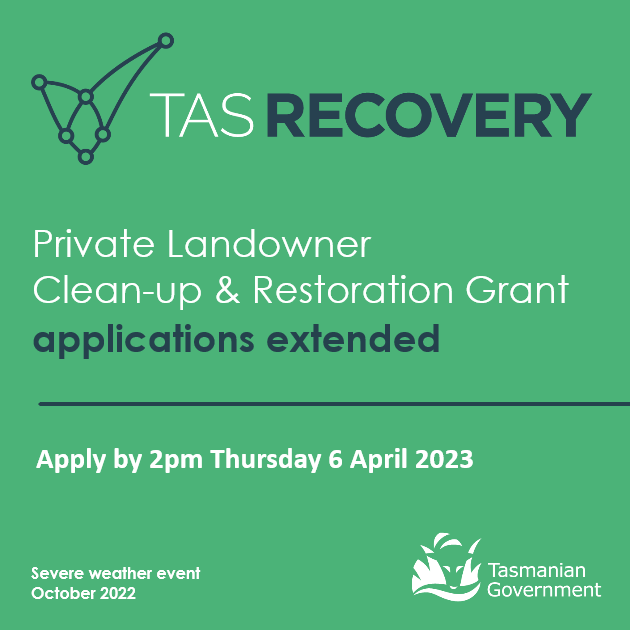 Applications for Private Landowner Clean-up &amp; Restoration Grants have been extended to 6 April 2023 to help people affected by the Oct 2022 severe weather &amp; floods with the costs of cleaning up debris &amp; repairing damage on their property. 

To apply, go to communitiestas.smartygrants.com.au/PLG