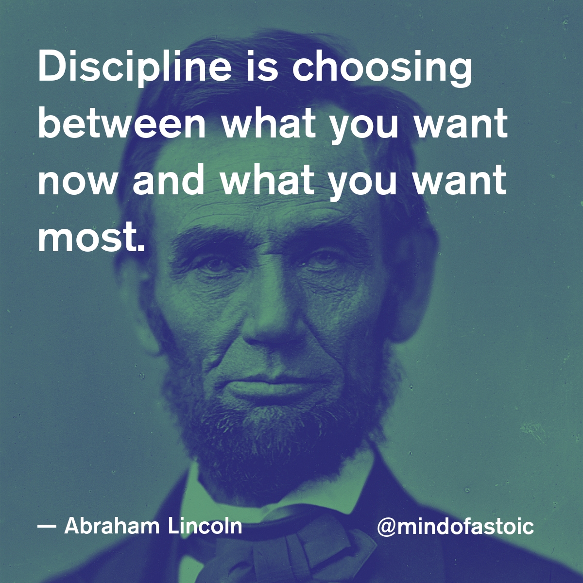 mindofastoic's tweet photo. Discipline is choosing between what you want now and what you want most. — Abraham Lincoln https://t.co/ufY1ciy505