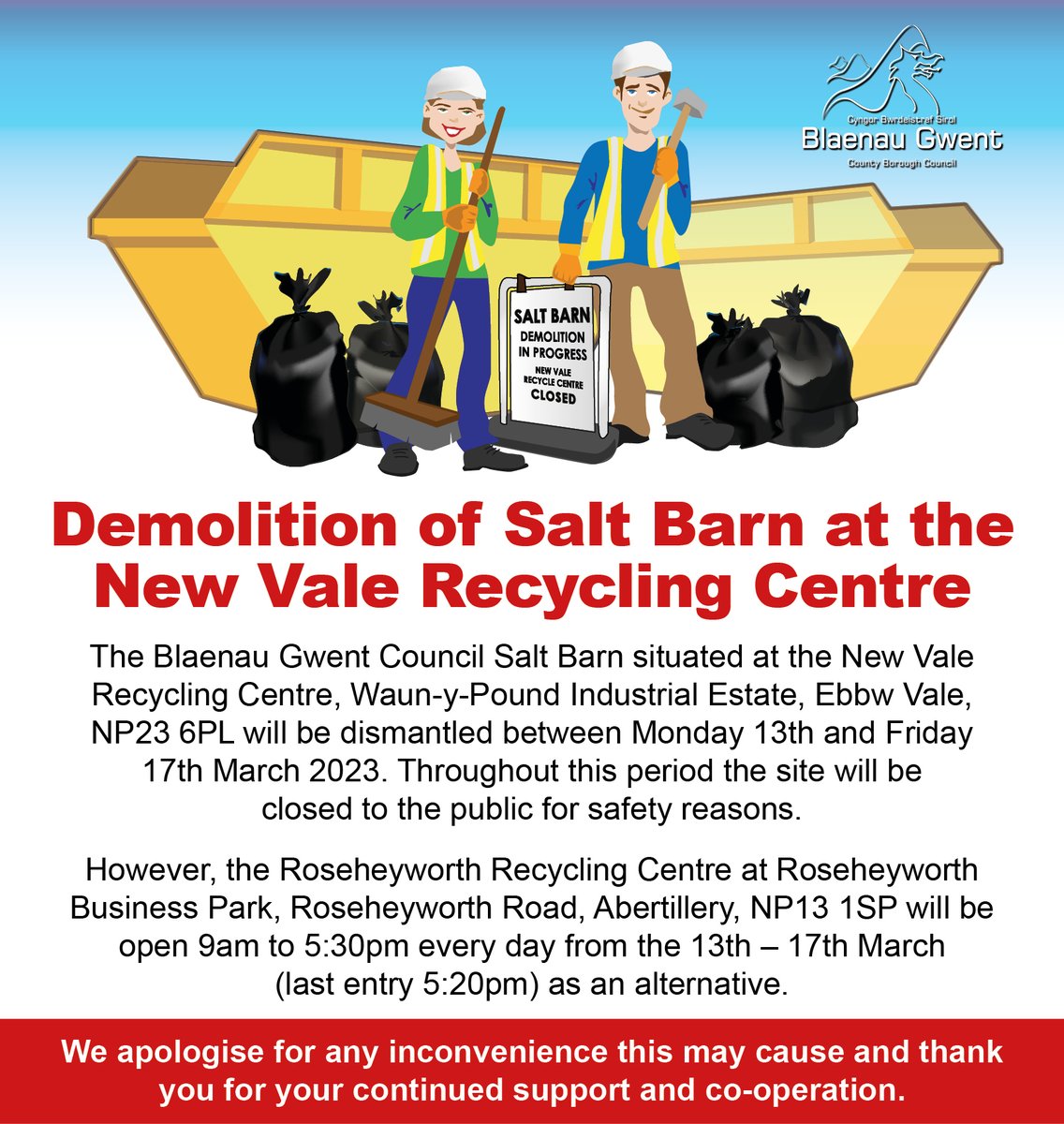 The Blaenau Gwent Council Salt Barn situated at the New Vale recycling Centre, Waun-y-Pound Industrial Estate, Ebbw Vale, NP23 6PL will be dismantled between Monday 13th and Friday 17th March 2023. Throughout this period the site will be closed to the public for safety reasons.