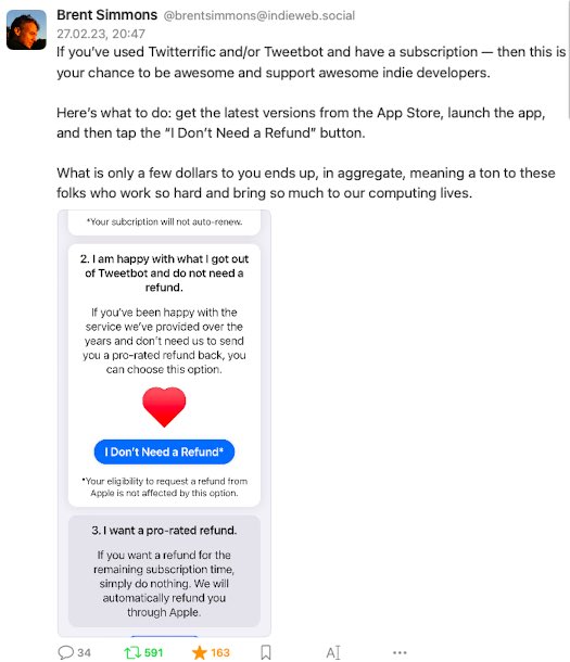 Wichtige Bitte an alle, die früher™ Tweetbot oder Twitterific als Twitter-Client genutzt haben.
Bitte verzichtet AKTIV auf eure Abo-Rückzahlung. Anleitung und Erklärung via Brent Simmons im Bild.
