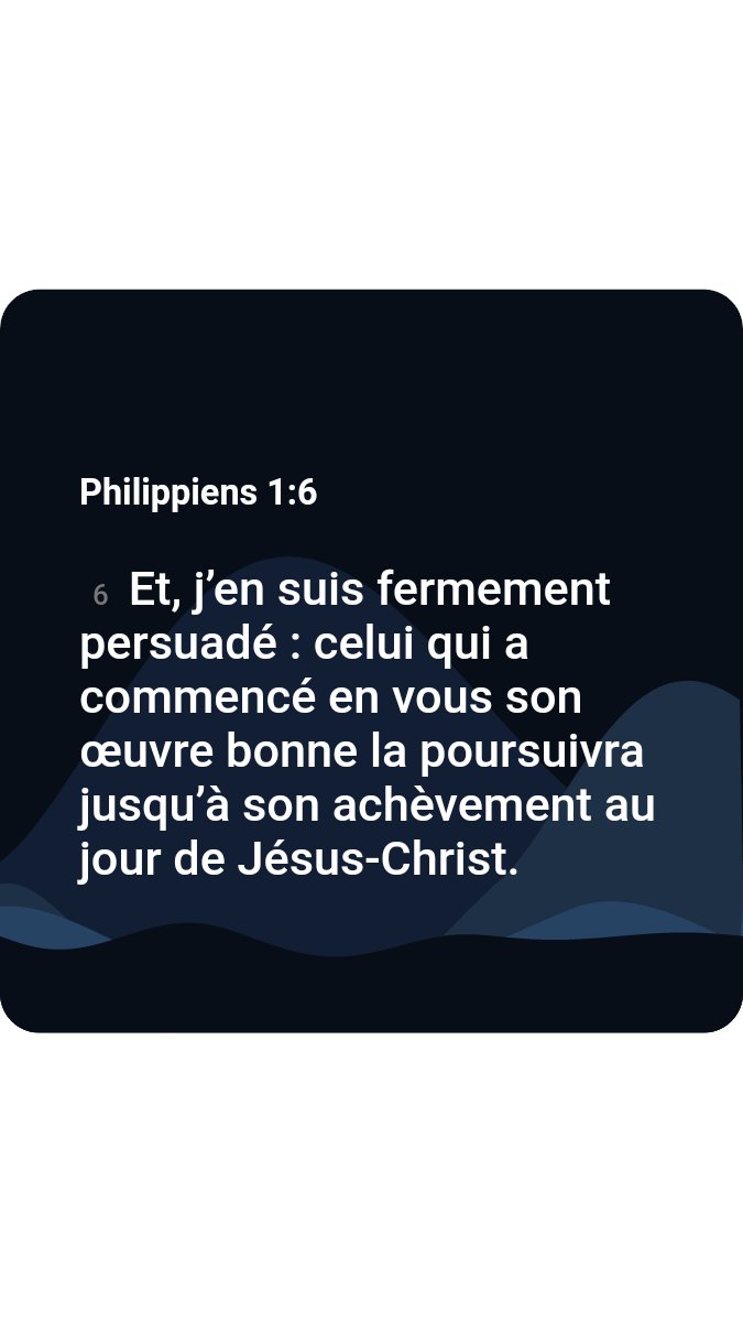 ir_fortunat's tweet photo. J'aimerais partager le verset du jour avec toi!

Philippiens 1:6 BDS
[6] Et, j’en suis fermement persuadé : celui qui a commencé en vous son œuvre bonne la poursuivra jusqu’à son achèvement au jour de Jésus-Christ.

https://t.co/awmi9LLBHl https://t.co/64ZqxyQ3Np