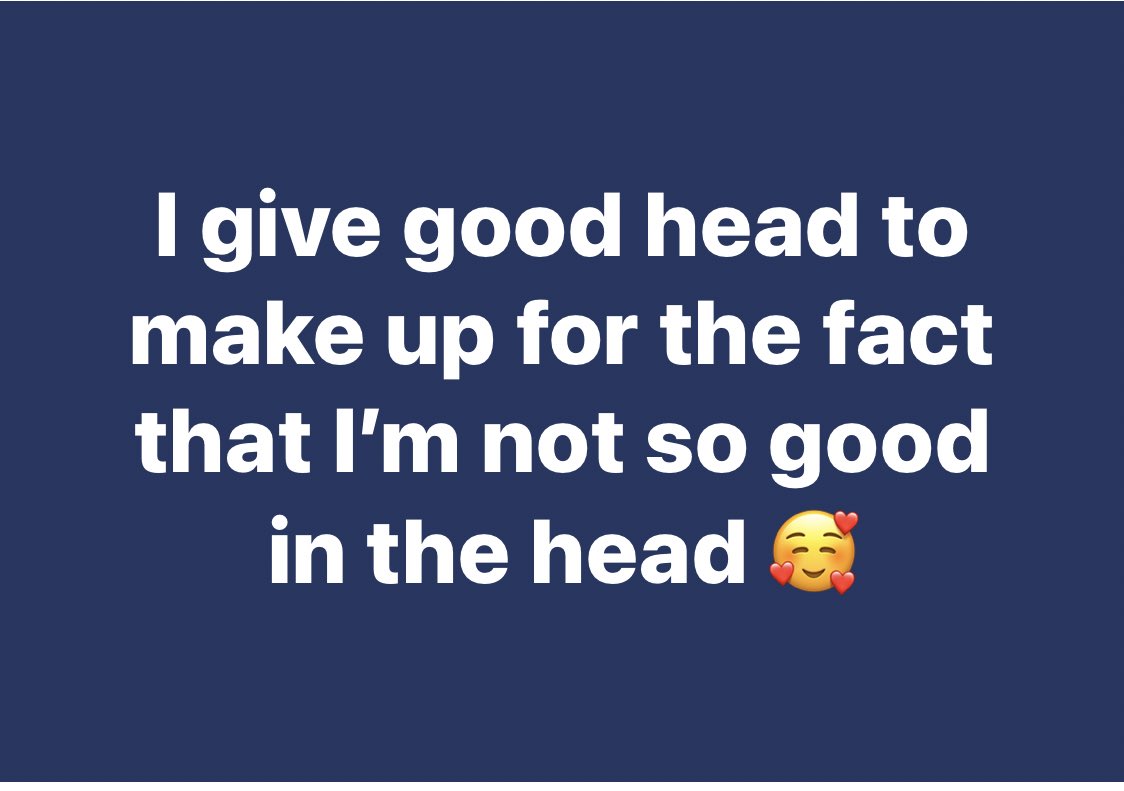 Do you give good head?
