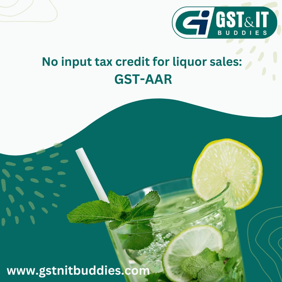 gst_itbuddies's tweet image. No input tax credit for liquor sales: GST-AAR. #tcs #govtofindia #section206 #section #sales #itr #tds #gst #input #liquor gstnitbuddies.com