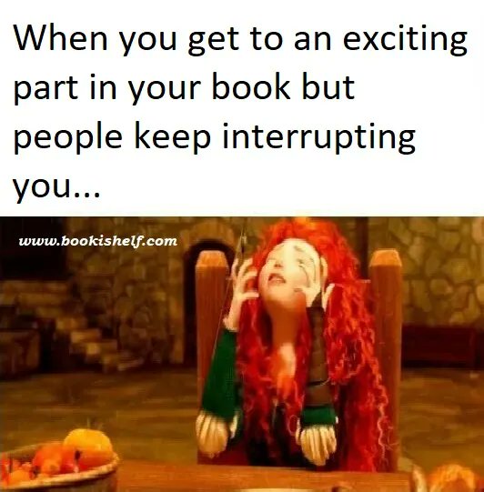 thebookishelf's tweet image. When you finally reach the climax of a book and your family interrupts you with "Hey, what's for dinner?"
and you're like "I don't know, but this book is about to be served some justice!"

#bookproblems #cantstopreading #cliffhanger #BookishElf #ReadersLoveBook
#bookloverproblems