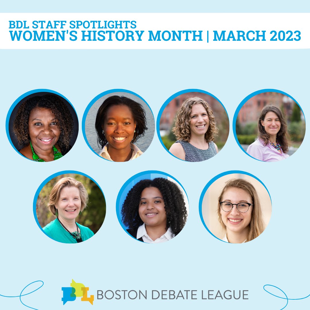In honor of Women's History Month, we will spotlight the Boston Debate League's inspiring staff. Starting next week, join us every Wednesday and Friday on Instagram and Twitter this month to celebrate the extraordinary women in the BDL community. #WomensHistoryMonth #WHM2023