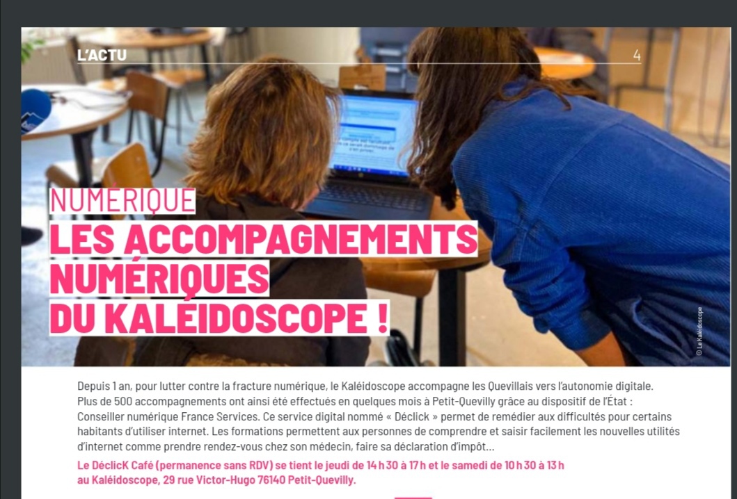 #Actu 
À l'honneur dans le magazine de la Ville de Petit Quevilly ! 
👉 Si tu connais quelqu'un en difficulté avec le numérique, pense à lui parler du DéclicK !
lescopeauxnumeriques.fr/.../le-program…