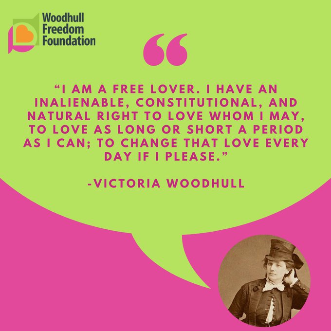 A bright green and pink promo graphic that reads, I am a free lover. I have an inalienable, constitutional and natural right to love whom I may, to love as long or short a period as I can; to change that love every day if I please." with a sepia-toned photo of Victoria Woodhull below it. 