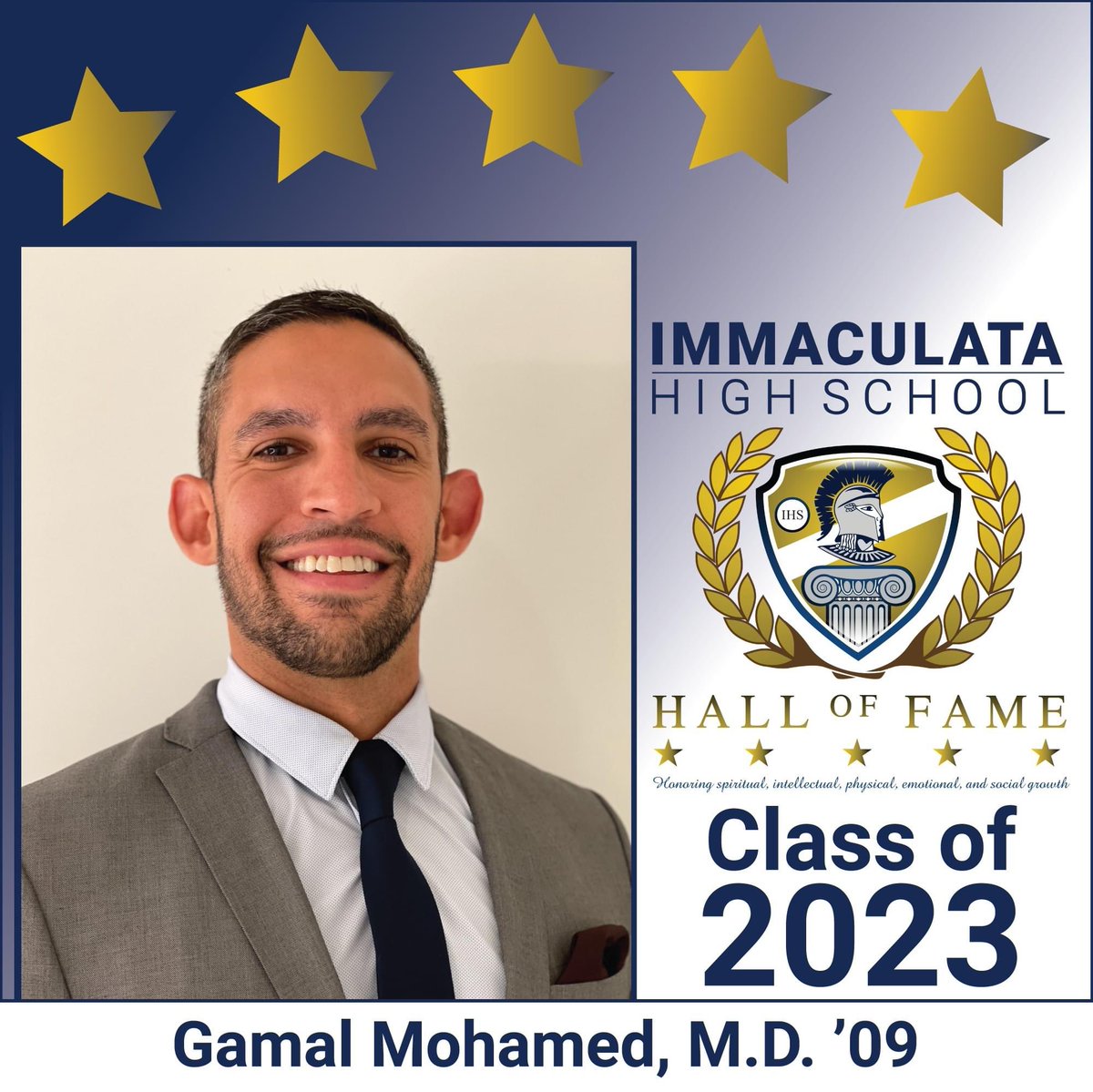 Immaculata Spartan Alumni (@ihsspartanalum) on Twitter photo Congratulations to Gamal Mohamed, M.D. ’09 on being inducted into this year’s Immaculata High School Hall of Fame on Thursday, March 23 at the Palace at Somerset Park. Commemorative Ad Journal sponsorships and ticket sales are on sale at immaculatahighschool.org/hof. Congratulations to Gamal Mohamed, M.D. ’09 on being inducted into this year’s Immaculata High School Hall of Fame on Thursday, March 23 at the Palace at Somerset Park. Commemorative Ad Journal sponsorships and ticket sales are on sale at immaculatahighschool.org/hof.