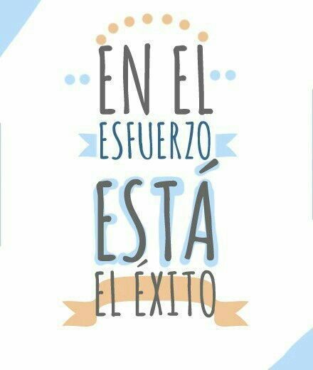 En el esfuerzo está el éxito!