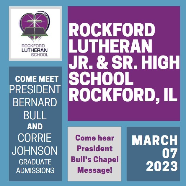 President Bull will be visiting Rockford
Lutheran in Rockford. Illinois! Parents, if your kids are
interested in Concordia, Nebraska, make sure they talk
to our people and learn more!