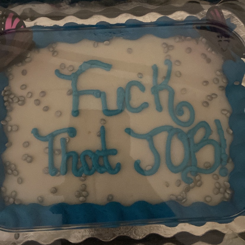 Today was my last day at my job and my fiancé had this waiting for me when I got home 😂 I love his support!