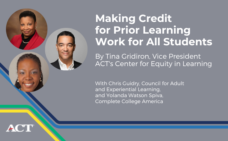 ACT's tweet photo. How can institutions ensure that students are able to earn credit for learning done outside the classroom? @CCAPrezYolanda and @CBGuidry say proactive communication and student-friendly policies are key. Learn more on our blog: https://t.co/W2tB3vrkJZ #Education https://t.co/H3dNHXSJfo