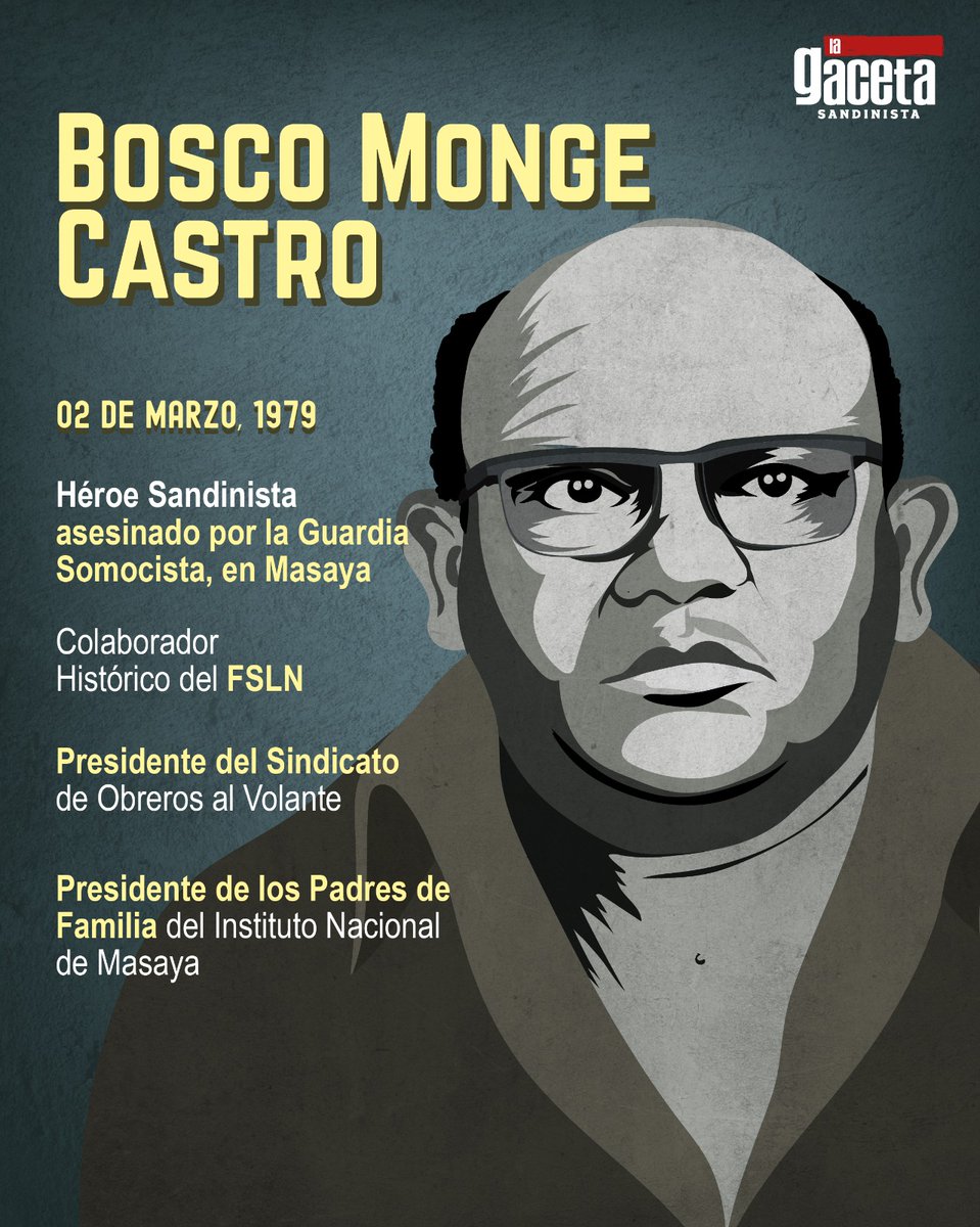 El militante y héroe sandinista, Bosco Monge Castro, ejemplo de valentía, lealtad y convicción inclaudicable de la Revolución.

Monge fue asesinado por la Guardia Somocista, mientras su hija, Vilma, de 12 años, fue herida por 5 impactos de bala, logrando sobrevivir.