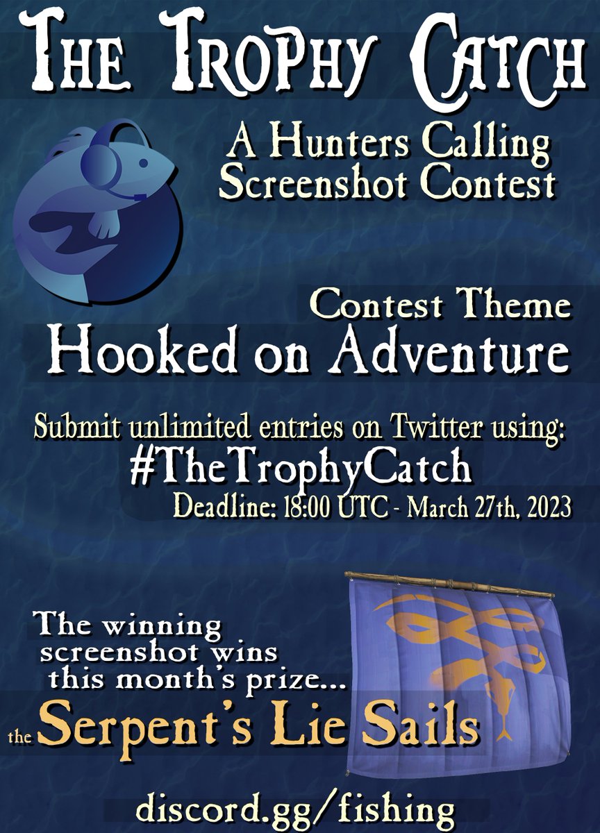 It’s time to begin our March contest, with the winner receiving  - The Serpent's Lie Sails!

To submit entries, just post your best screenshots of “Hooked on Adventure” on Twitter using #TheTrophyCatch 

As always, Happy Hunting, and good luck!