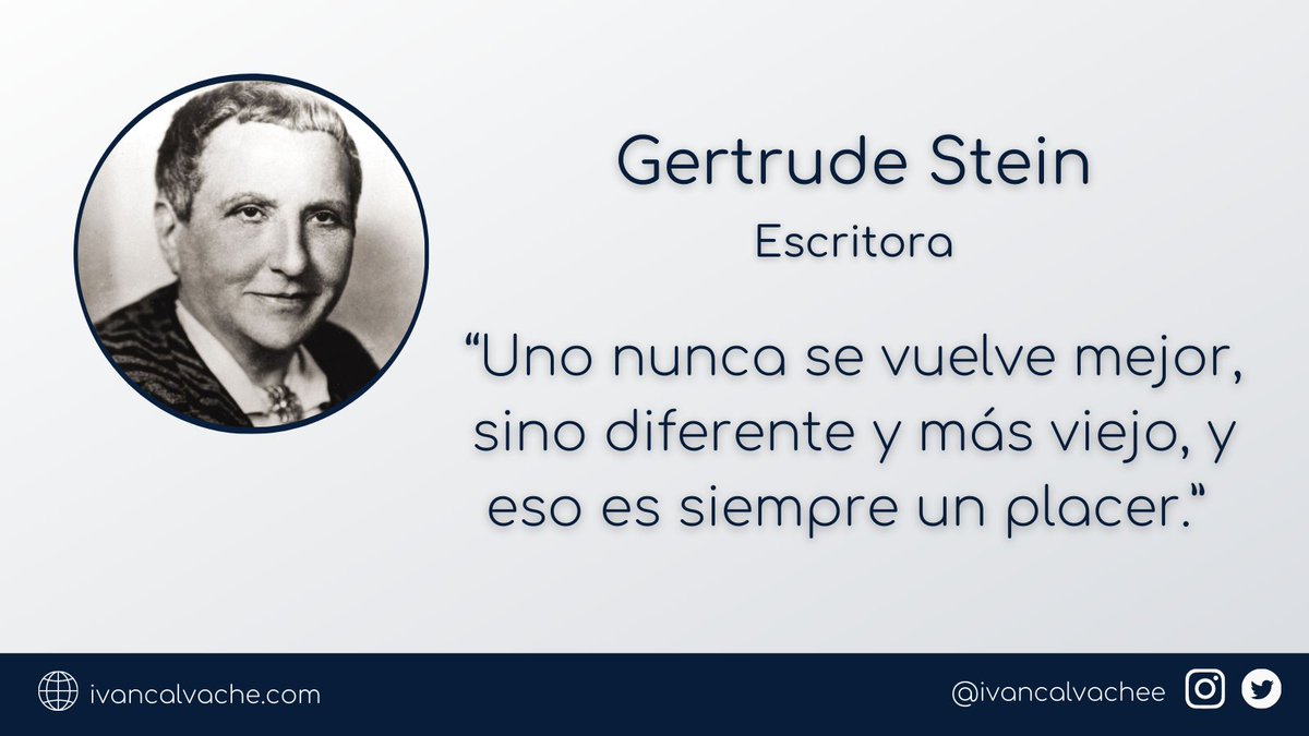 🗣️ “Uno nunca se vuelve mejor, sino diferente y más viejo, y eso es siempre un placer.” (Gertrude Stein) #FelizLunes #FrasesMotivadoras