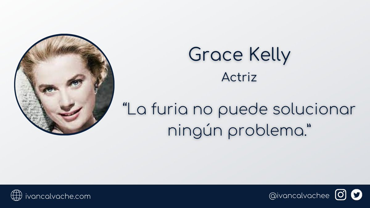 🗣️ “La furia no puede solucionar ningún problema.” (Grace Kelly) #FelizLunes #FrasesMotivadoras