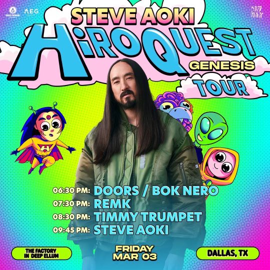 DALLAS, TOMORROW —  STEVE AOKI HIRO QUEST GENESIS TOUR 

WITH TIMMY TRUMPET, REMK & BOK NERO AT THE FACTORY 

⭕️ CAKES WILL BE THROWN ⭕️