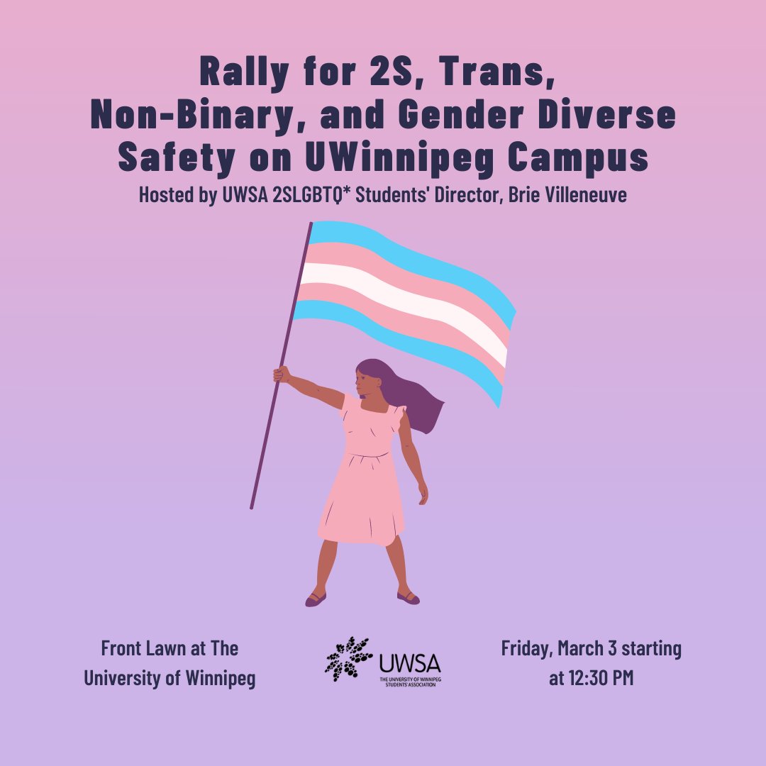 theuwsa's tweet photo. Join us for a rally tomorrow calling for 2S, Trans, Non-Binary, and Gender Safety at The University of Winnipeg.

We will be starting at 12:30PM and meeting in front lawn of The University of Winnipeg.

Remember to dress according to the weather! https://t.co/eefJVf2Xnm