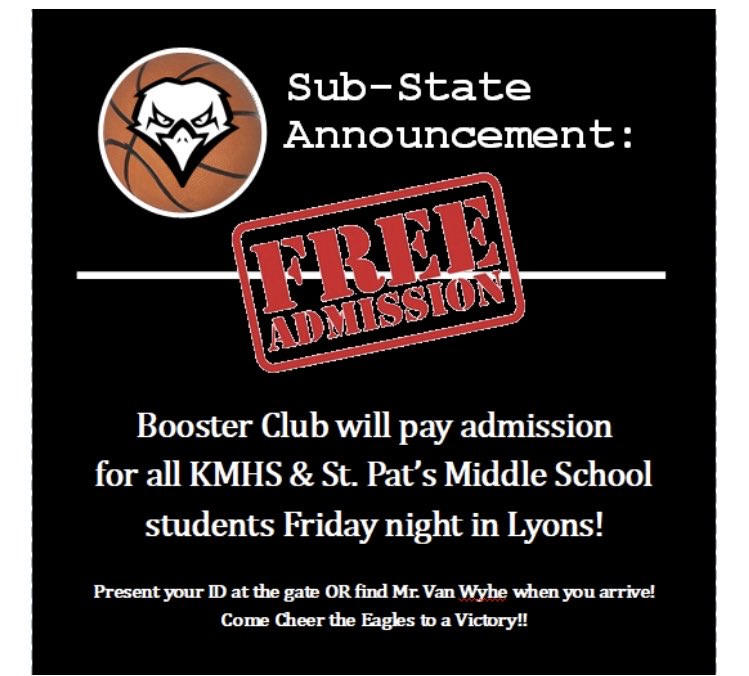 Sub-state Basketball in Lyons.  Free admission for all KMHS students.  Pack the stands.