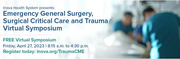 Our 2023 Emergency General Surgery, Surgical Critical Care and Trauma Virtual Symposium will be held Fri April 27. Join us for in-depth multidisciplinary expert lectures and panel case discussions  Register: inova.org/TraumaCME  Event info: events.bizzabo.com/453624/home