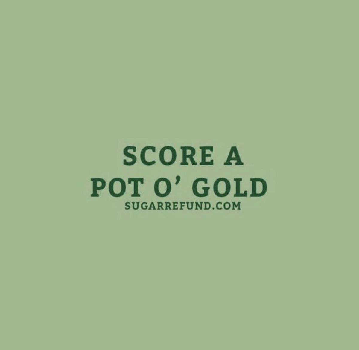 Okay, we’re not really giving away a pot o’ gold – but we ARE giving away cash every month, which is the next best thing. Enter to win at sugarrefund.com
