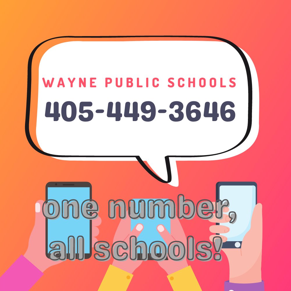 Wayne Schools have switched their phone number to one number 405-449-3646, to better serve their patrons.  As of March 2nd, the new number will be the number to call to reach the different schools.  After dialing you will press 1 for the high school, 2 for