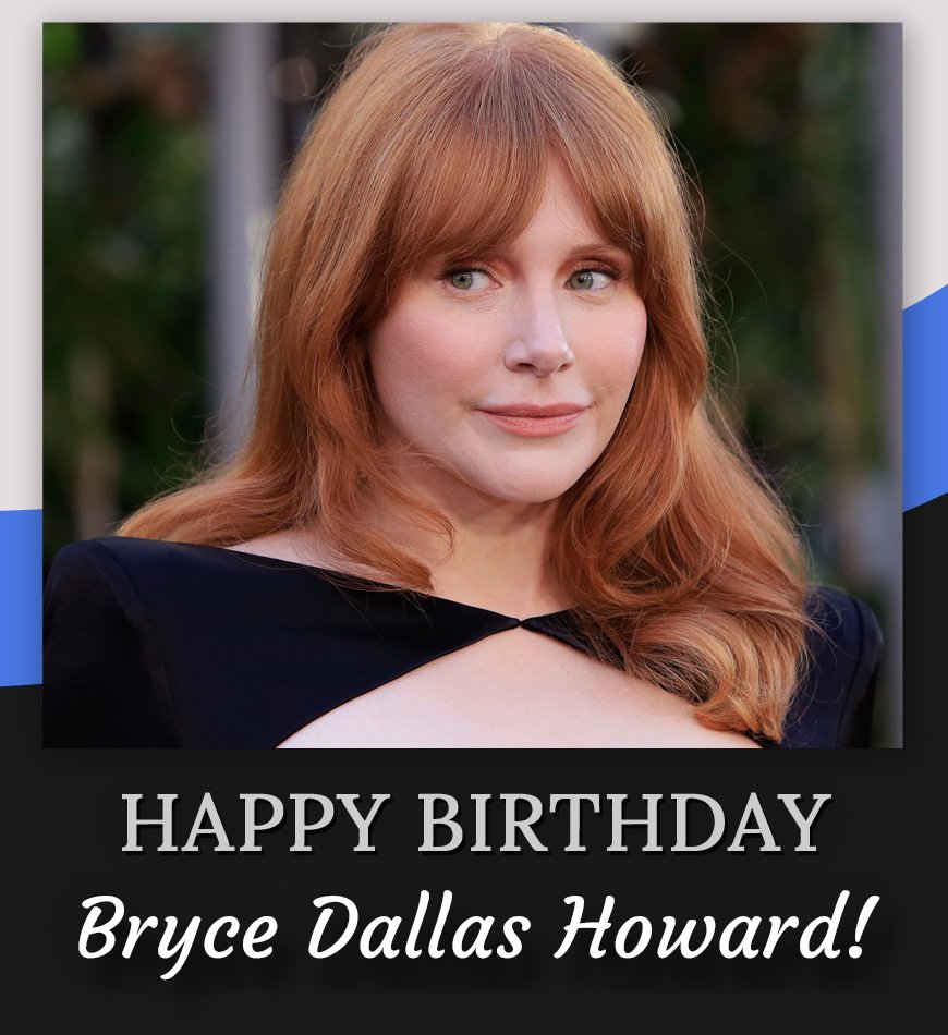 Happy birthday Bryce Dallas Howard! 