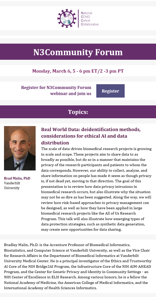 Join the #N3CommunityForum to learn about 'Real World #Data (#rwd): deidentification methods, considerations for ethical #AI and data distribution' with Brad Malin (@bradmalin) on Monday, March 6 at 2pm PT/5pm ET Register at bit.ly/N3CForum #CD2H #N3C #COVID #COVID19