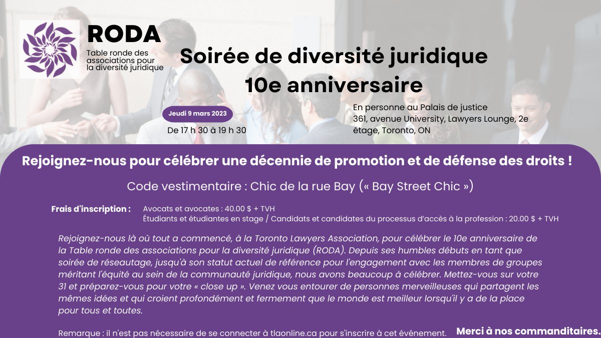 Si vous serez à Toronto le 9 mars 2023, rejoignez-nous en personne pour célébrer 
<a href="/RODALawyers/">RODA</a> . Venez rencontrer les membres de nos organisations sœurs et de créer des liens plus forts !