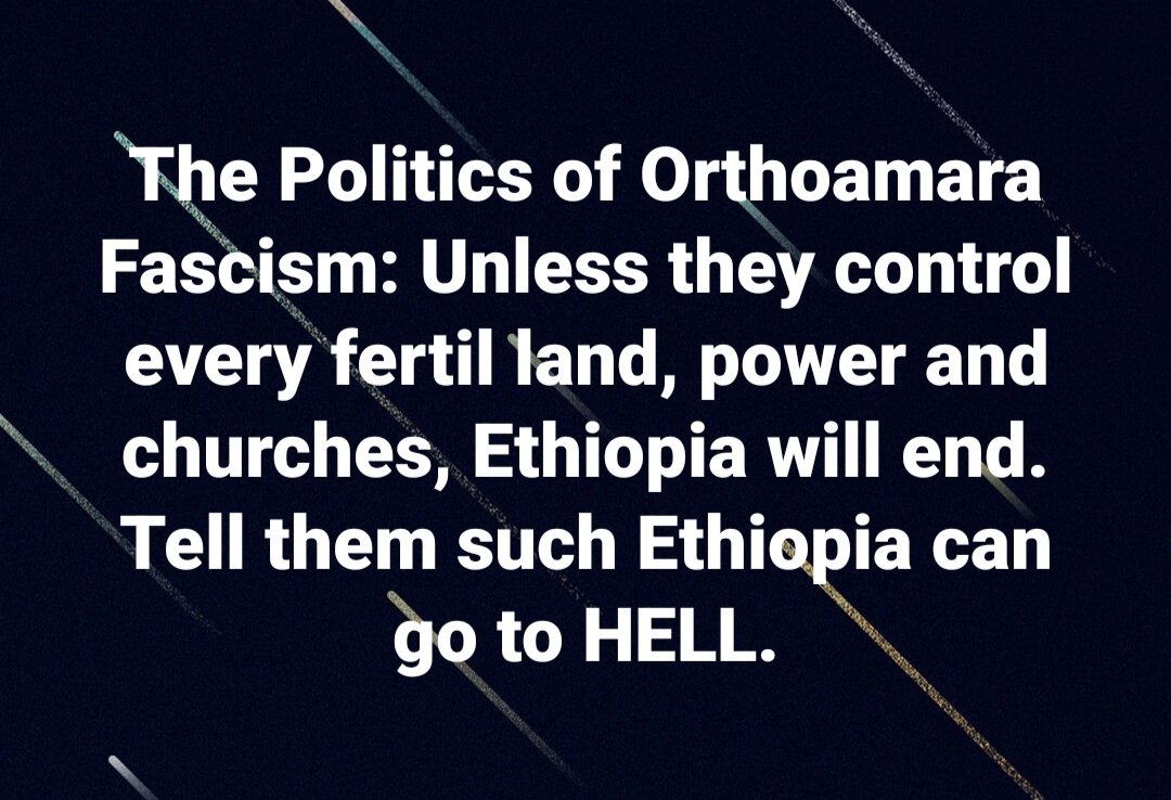 LemlemTigest's tweet photo. The #Politics of #Orthoamara #Fascism: Unless they #control every #fertil #land, #power and #churches, #Ethiopia will #end. Tell them such Ethiopia can #go to #HELL. https://t.co/adi4mVhPhA